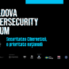 Primul Cybersecurity Forum din Moldova: Evenimentul reunește zeci de specialiști în securitate cibernetică din țară și de peste hotare
