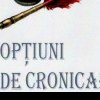 Semnal editorial. „Opţiuni de cronicar”, de Nicolae Oprea
