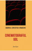 O carte pe zi: „Cinematograful gol” de Daniel Cristea-Enache