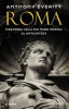 O carte pe zi: Roma. Nașterea celui mai mare imperiu al Antichității de Anthony Everitt