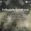 Trilogia belgradeana, la Teatrul de Stat Constanta