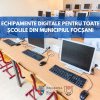 Table interactive și calculatoare noi pentru școlile din municipiul Focșani