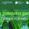 The Gemstones Garden – Grădina pietrelor prețioase. Expoziție personală, Carmen Poenaru