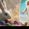 Care este legătura între Iisus și Iepurașul de Paște? Cum s-au contopit două sărbători într-una singură