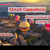 Circuit Cappadocia – plecări cu avionul din Baia Mare