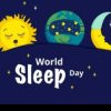 Ziua Mondială a Somnului: Sănătatea somnului și tulburările asociate acestuia