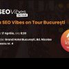 Îmbunătățește-ți cunoștințele și socializează cu oameni deosebiți din domeniu, SEO Vibes on Tour, București