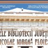 La Zilele Bibliotecii „Nicolae Iorga“ Ploieşti – conferinţe, expoziţii cu „autografe de aur“ şi lansări de carte