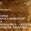 Conferința științifică Așezarea din epoca bronzului de la Pietroasa Mică-„Gruiu Dării”: o privire de ansamblu