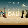 Concertul-eveniment „Muzica în lumea lui Dalí”, pe 27 aprilie, la ARCUB – Hanul Gabroveni