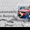 Vizită la o fabrică de automobile din Beijing