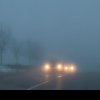 ATENȚIE șoferi! COD Galben de ceață densă. Vizibilitatea va fi sub 50 de metri. Care sunt județele afectate