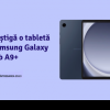 Câștigă o tabletă Samsung Galaxy Tab A9+ cu ,,Întrebarea Zilei”