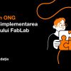 Fundația Orange anunță concurs de selectare a unui Partener care va implementa proiectul Solidarity FabLab, ediția 2024