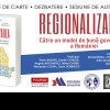 “Regionalizarea: Către un model de bună guvernanță a României”: Conferință și lansare de carte la Universitatea “Ovidius din Constanța”