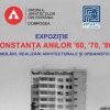 Expozitia Constanta Anilor 60, 70, 80 - Demolari, Realizari Arhitecturale si Urbanistice, la Muzeul de Arta Constanta