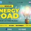Strategii de dezvoltare şi investiţii, trenduri şi noi tehnologii în domeniul energetic, la evenimentul News.ro “Energy Road – Energie la tine acasă” – ediţia a VI-a
