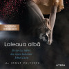 Laleaua albă, de Ionuț Vulpescu (Editura Litera, 2024), cartea baletului amoros