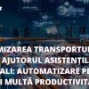 Optimizarea transporturilor cu ajutorul asistenților virtuali: automatizare pentru mai multă productivitate