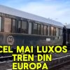 Trenul de lux Orient Express a trecut prin România – un bilet costă 20.000 de euro
